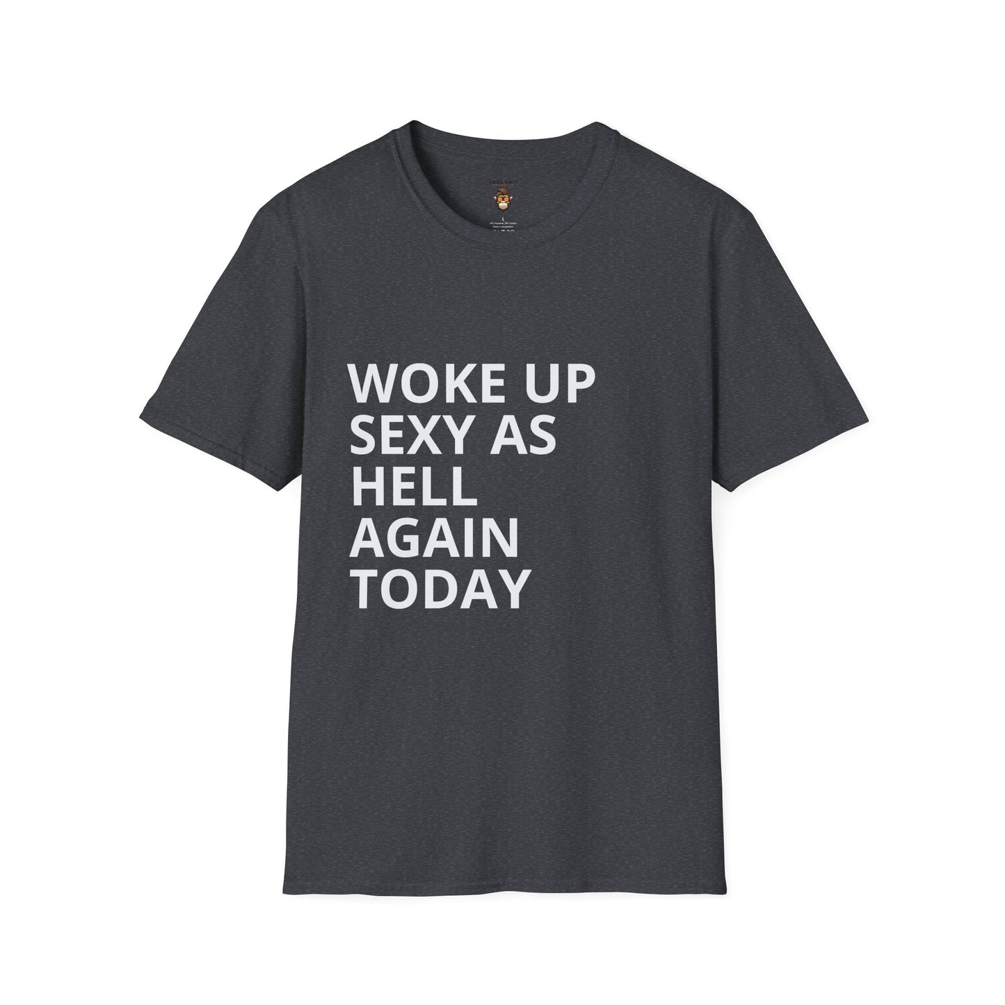 Woke Up Sexy T-Shirt, Unisex Tee, Fun Statement Shirt, Casual Wear, Gifts for Her, Motivational Apparel, Everyday Comfort