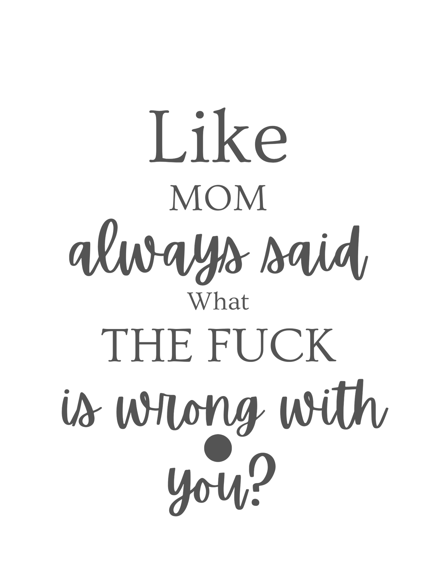 Unisex Heavy Cotton Humorous  Tee "Like mom said"