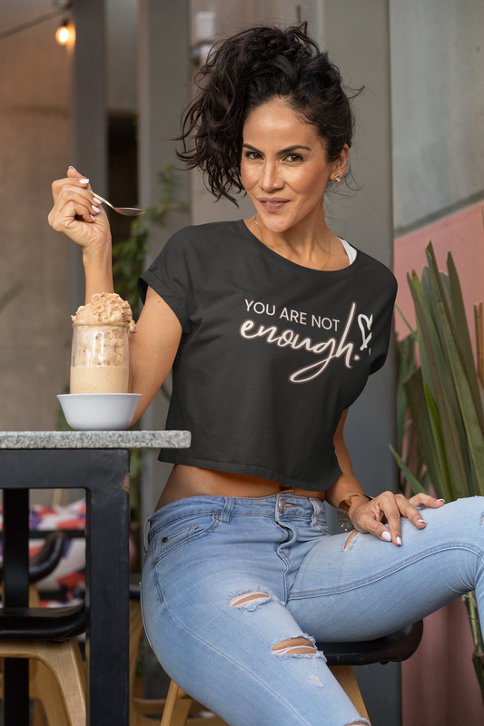 Empowering Women's Crop Tee - You Are Not Enough, Casual Wear, Fashion Top, Gift for Her, Motivational Apparel, Summer Style