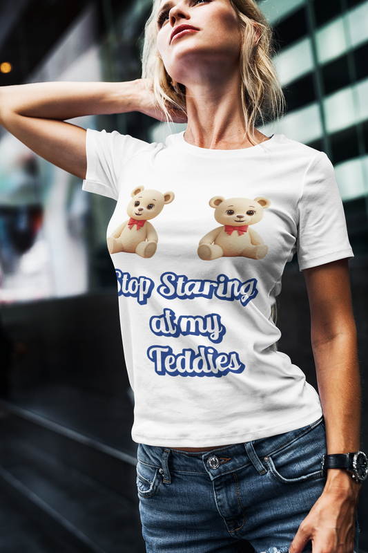 Cute women's fitted Bear Graphic Tee - 'Quit Staring at My Teddies'